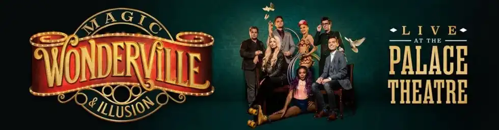 Head to the Palace Theatre to see Wonderville Magic & Illusion this summer.