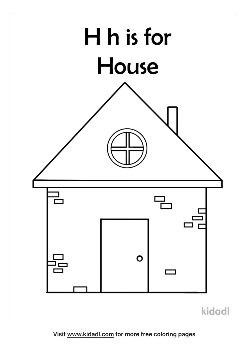 H Is For House