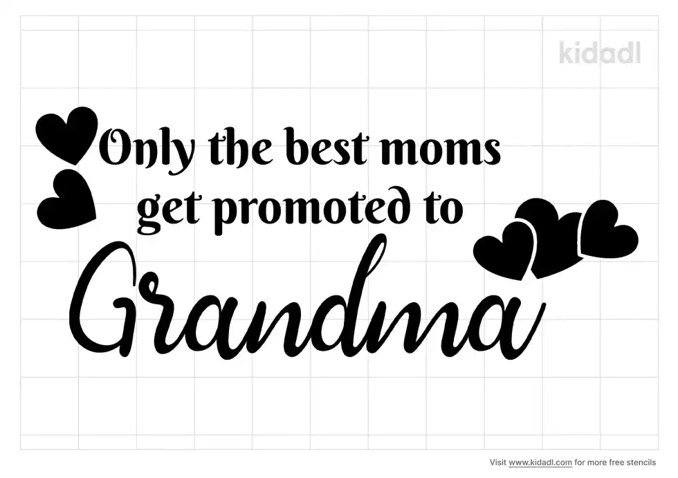 Only The Best Moms Get Promoted To Grandma Stencil