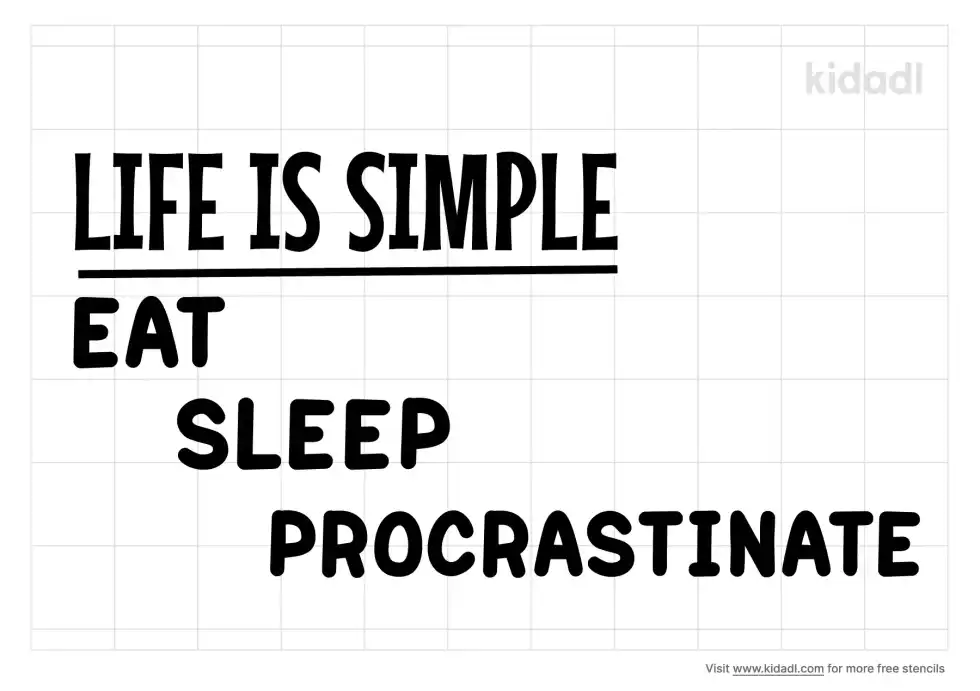 Life Is Simple Eat Sleep Procrastinate Stencil