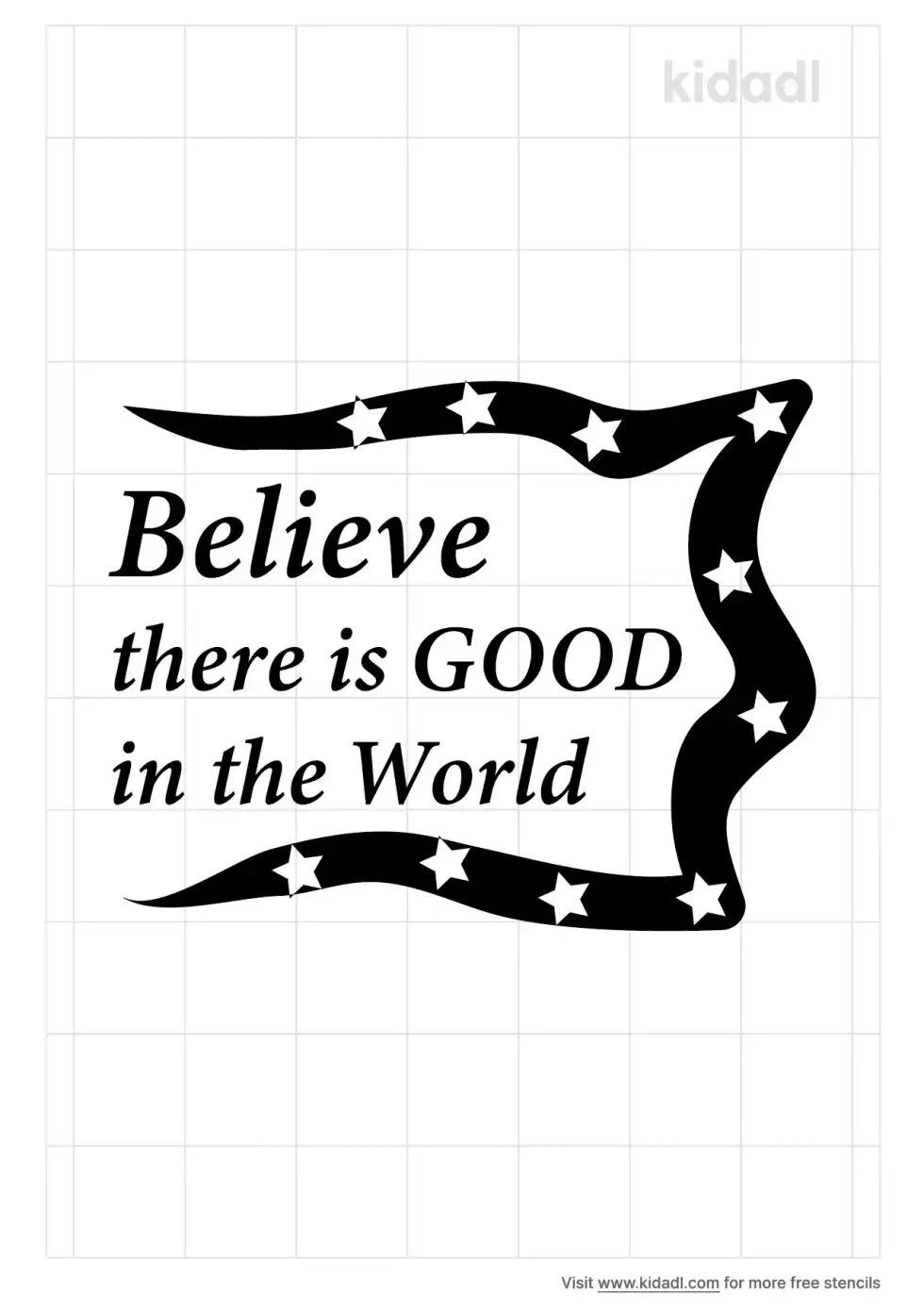 Believe There Is Good In The World Stencil