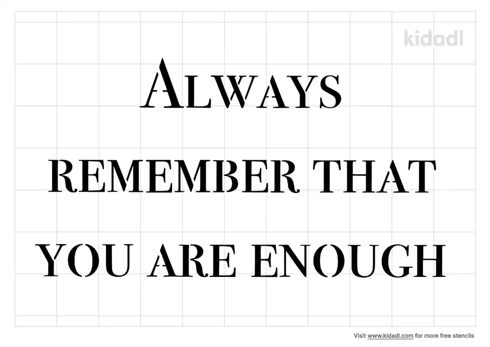 Always Remember That You Are Enough Stencil