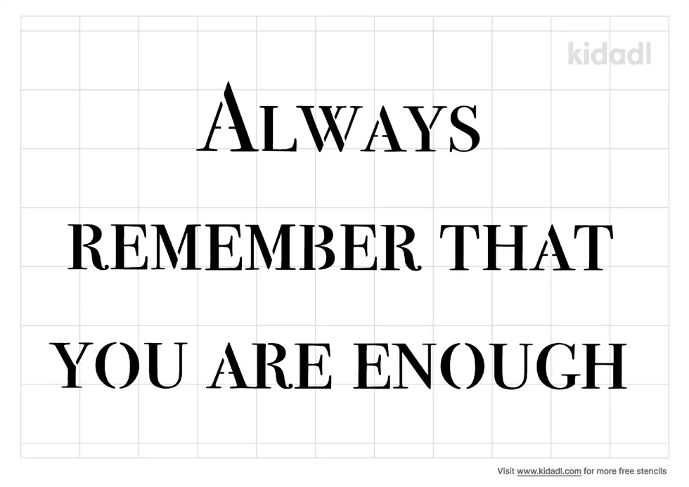 Always Remember That You Are Enough