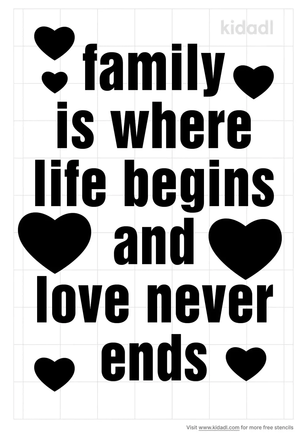 Family Is Where Life Begins And Love Never Ends Stencil