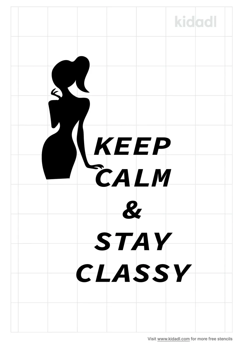Keep Calm And Stay Classy Stencil