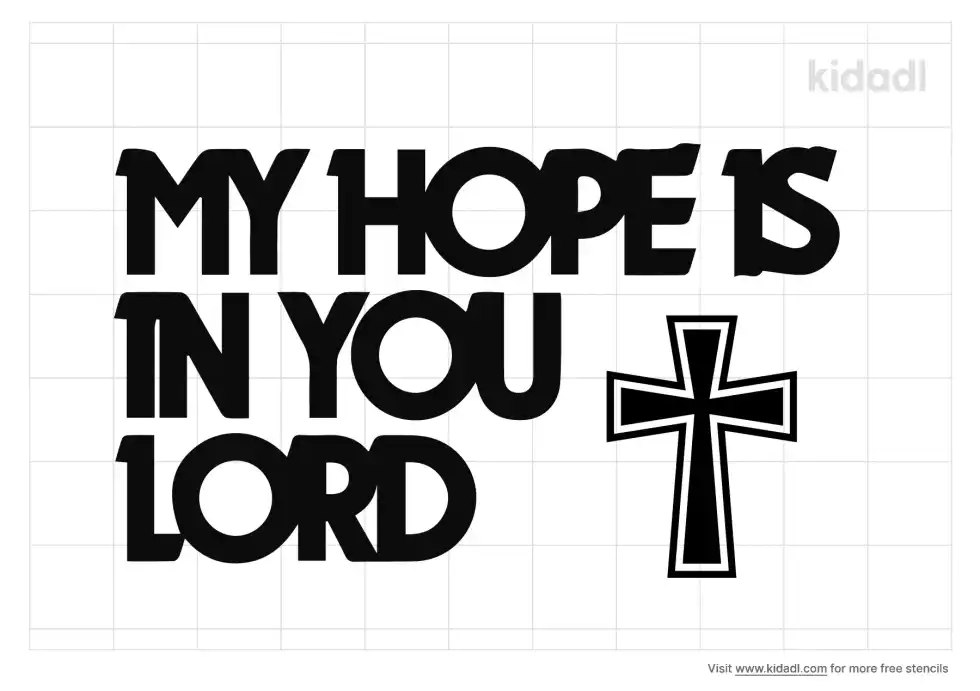 My Hope Is In You Lord Stencil