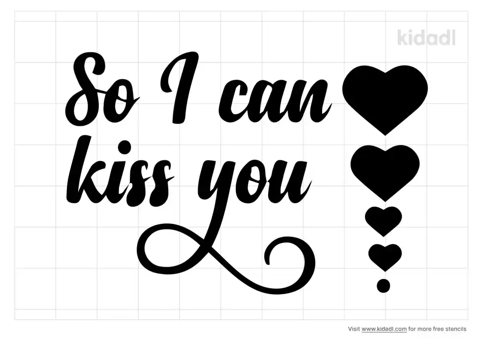 So I Can Kiss You Stencil