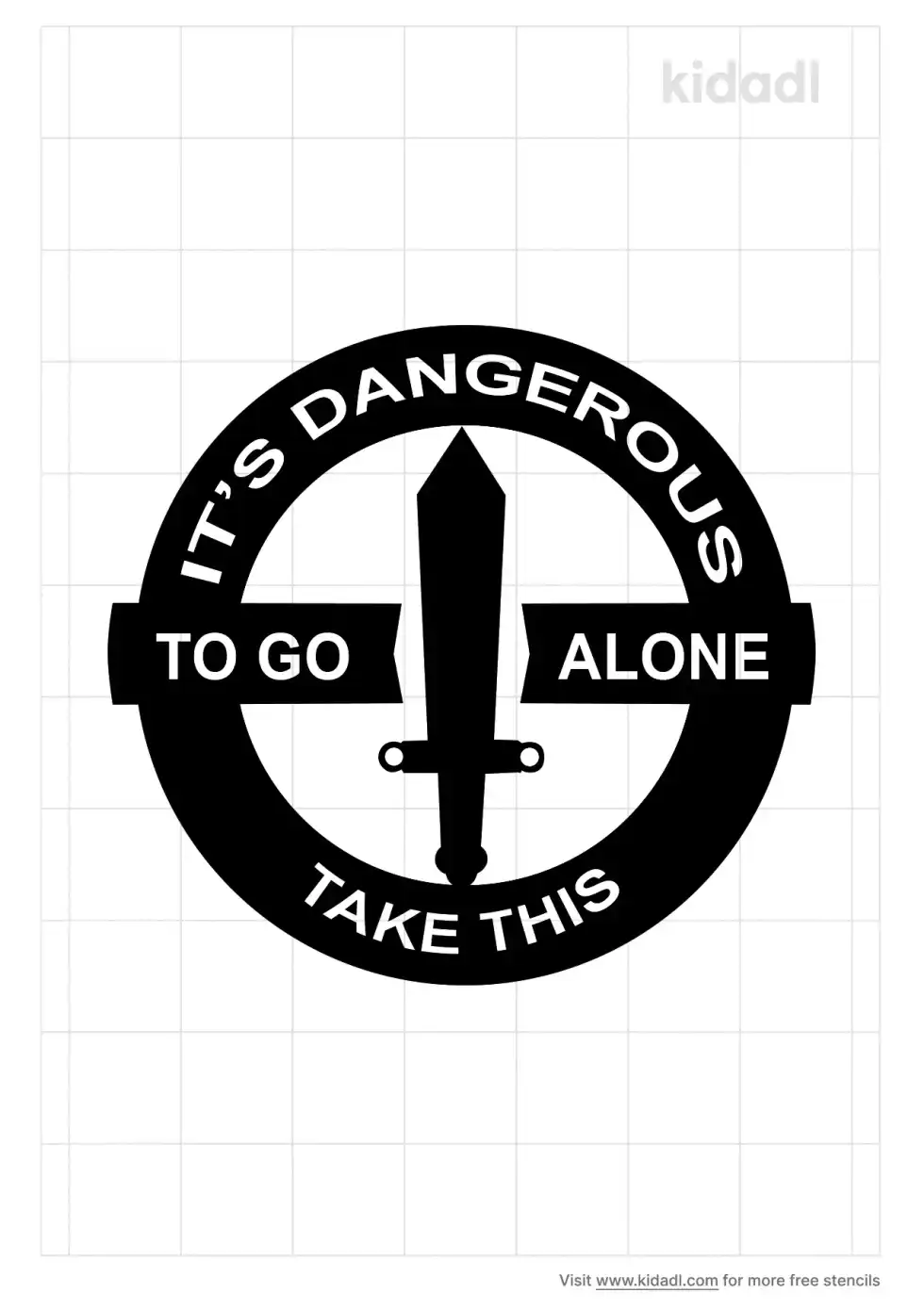 Dangerous To Go Alone Stencil