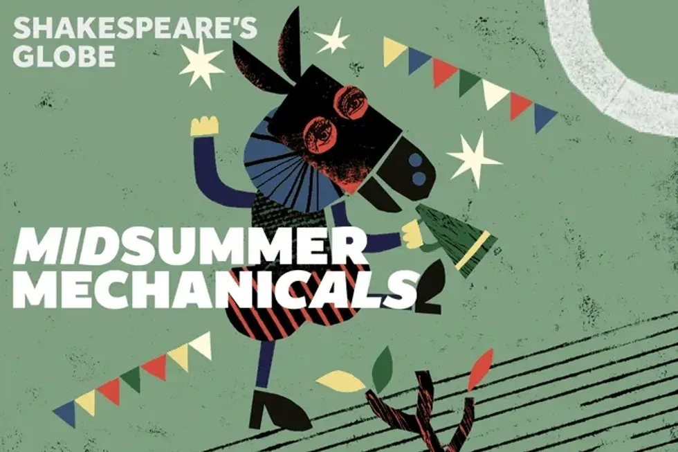 Buy Your Tickets To Midsummer Mechanicals At The Globe