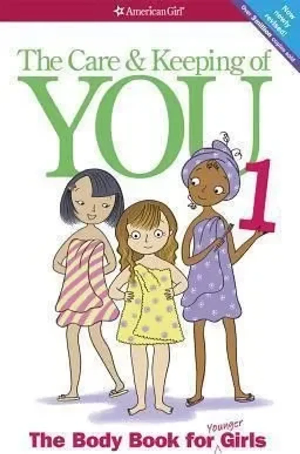 The Care and Keeping of You: The Body Book for Younger Girls By Valorie Schaefer.