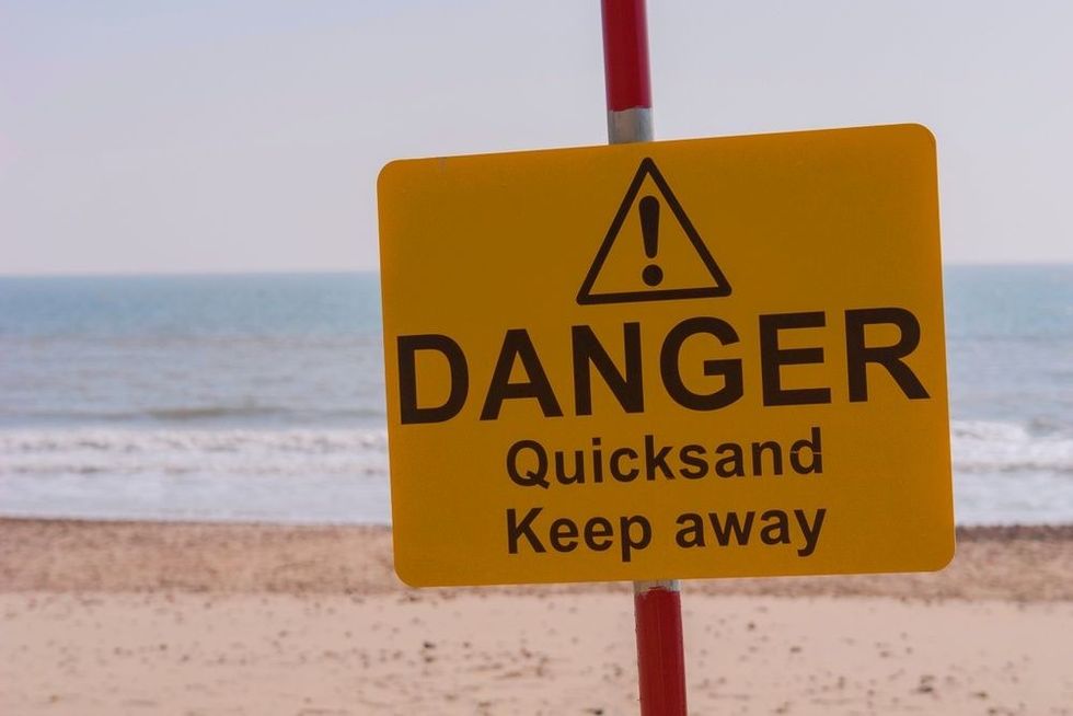Warning quicksand, danger ahead.