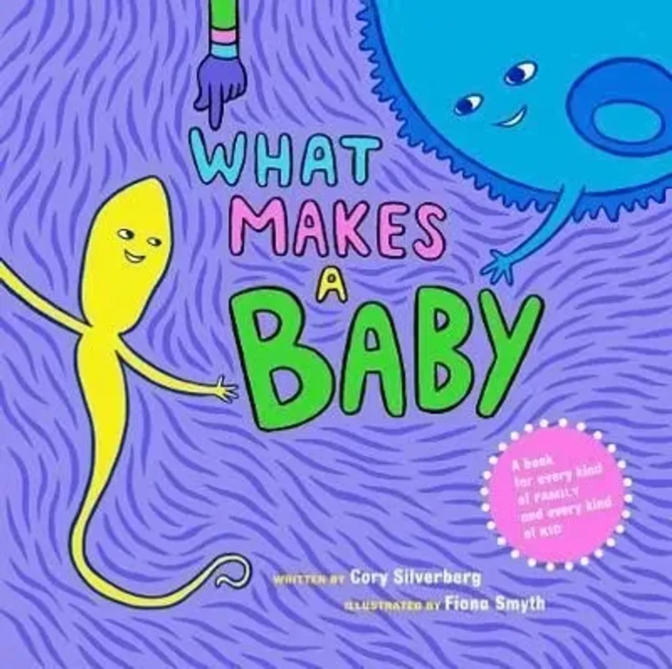 What Makes A Baby By Cory Silverberg.